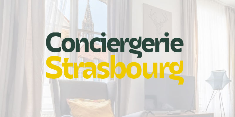 Gestion Airbnb Strasbourg : 5 raisons de choisir une conciergerie